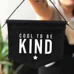 Cool to be Kind Fabric Banner