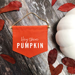 Hey There Pumpkin Fabric Banner