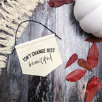 Isn't Change Beautiful Fabric Banner