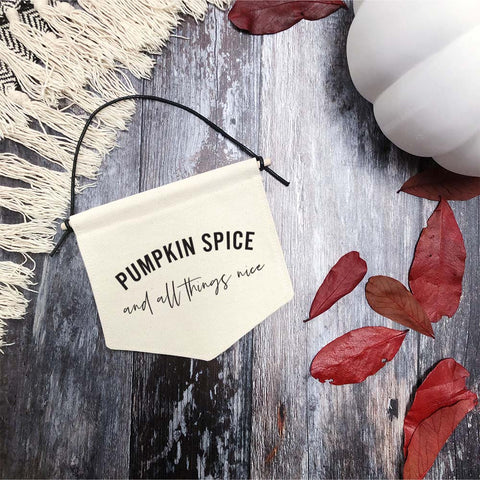 Pumpkin Spice and All Things Nice Fabric Banner