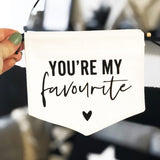 You're My Favourite Fabric Banner